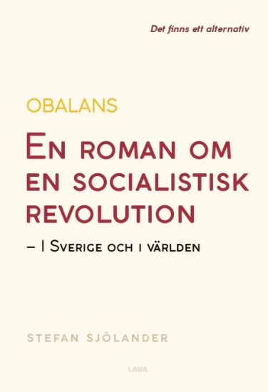 Obalans : en roman om en socialistisk revolution - i Sverige och i världen