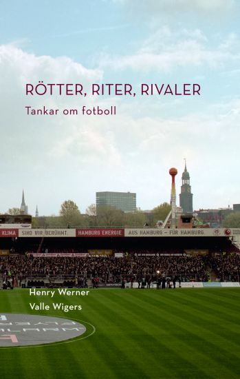 Rötter, riter, rivaler: Tankar om fotboll