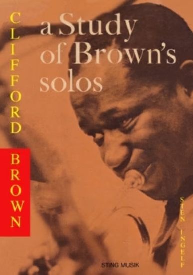 Clifford Brown - a study of Brown's solos : also a book on jazz harmony before 1960