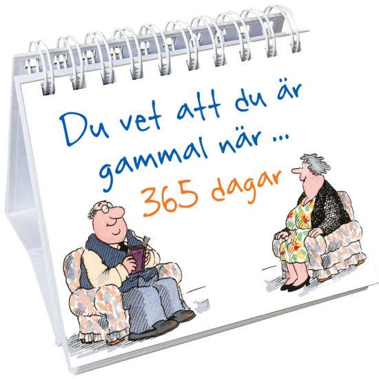 Du vet att du är gammal när ... 365 dagar