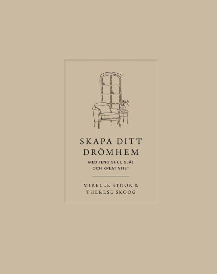 Skapa ditt drömhem med feng shui, själ och kreativitet