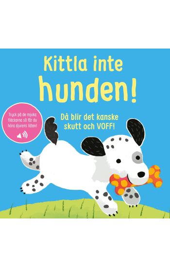 Kittla inte hunden!