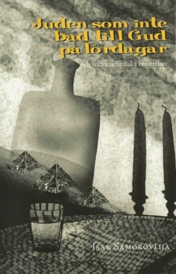 Juden som inte bad till Gud på lördagar : och andra sefardiska berättelser