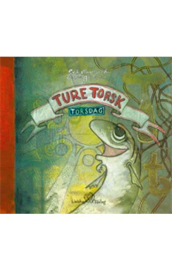 Ture Torsk. Torsdag.