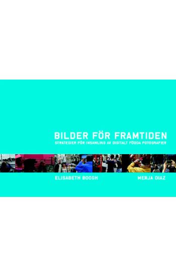 Bilder för framtiden : strategier för insamling av digitalt födda fotografier