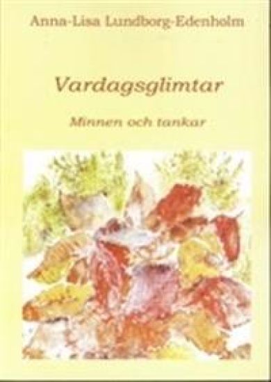 Vardagsglimtar : minnen och tankar