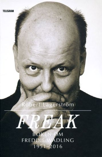 Freak : boken om Freddie Wadling
