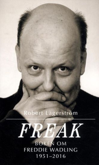 Freak : boken om Freddie Wadling