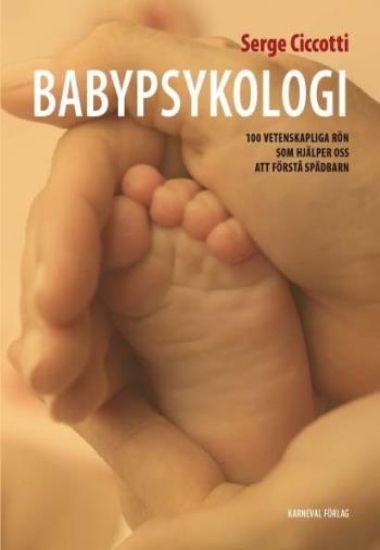 Babypsykologi : 100 vetenskapliga rön som hjälper oss att förstå spädbarn