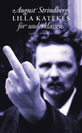 August Strindbergs lilla katekes för underklassen = Liten katekes för de ännu vanmäktiga