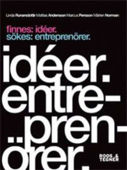 Finnes: idéer. Sökes: entreprenörer