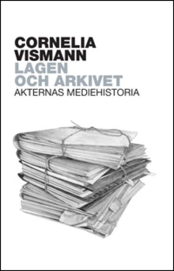 Lagen och arkivet : Akternas mediehistoria