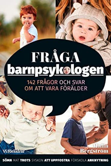 Fråga barnpsykologen : 142 frågor och svar om att vara förälder