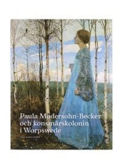 Paula Modersohn-Becker och konstnärskolonin i Worpswede