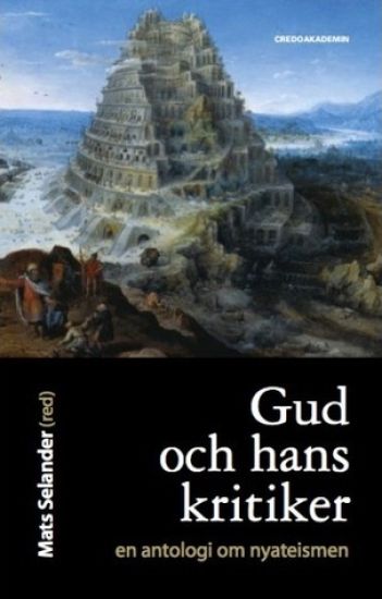 Gud och hans kritiker : en antologi om nyateismen
