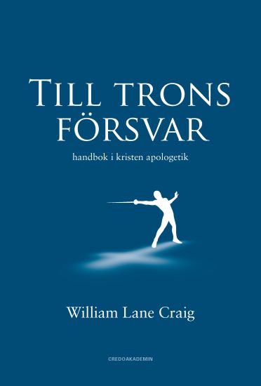 Till trons försvar : handbok i kristen apologetik