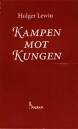 Kampen mot kungen : en berättelse från Anstaltsvärldena