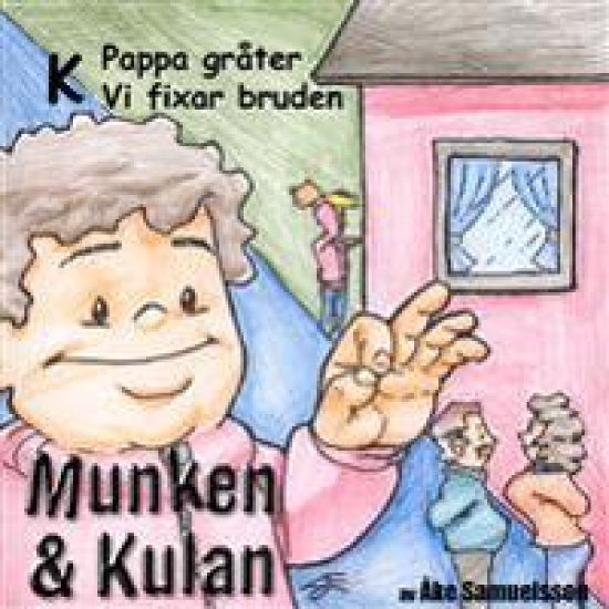 Munken & Kulan K, Pappa gråter ; Vi fixar bruden
