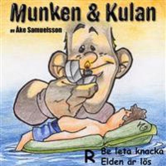 Munken & Kulan R, Be leta knacka ; Elden är lös