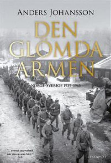 Den glömda armén : Norge-Sverige 1939-1945