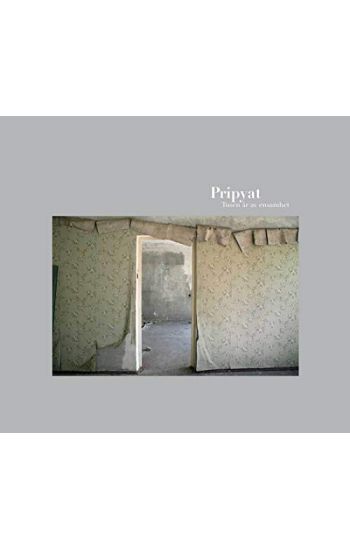 Pripyat : tusen år av ensamhet = a thousand years of solitude