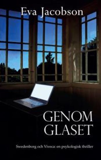 Genom Glaset - Swedenborg och Viveca: en psykologisk thriller