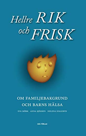 Hellre rik och frisk : om familjebakgrund och barns hälsa