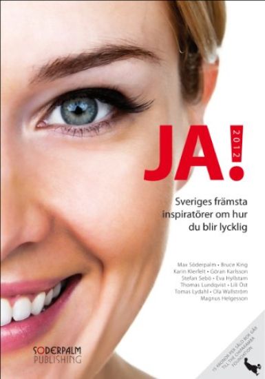 JA! 2012: Sveriges främsta inspiratörer om hur du blir lycklig