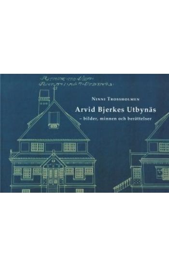 Arvid Bjerkes Utbynäs : bilder, minnen och berättelser