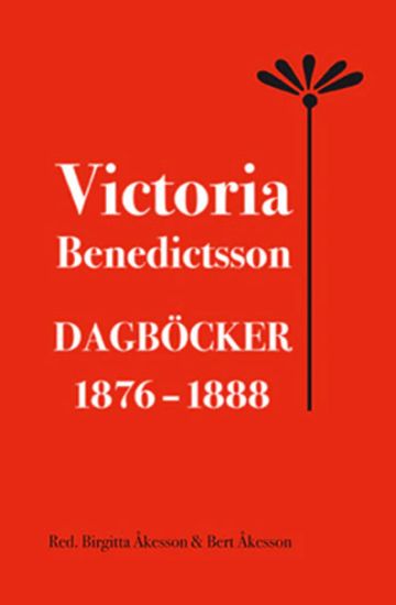 Victoria Benedictsson Dagböcker 1876-1888