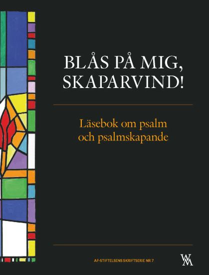 Blås på mig, skaparvind! : läsebok om psalm och psalmskapande