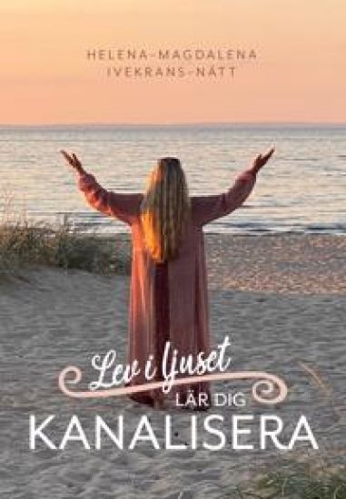 Lev i ljuset : lär dig kanalisera