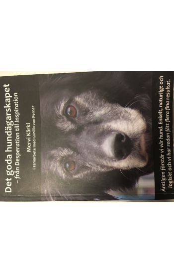 Det goda hundägarskapet : från desperation till inspiration
