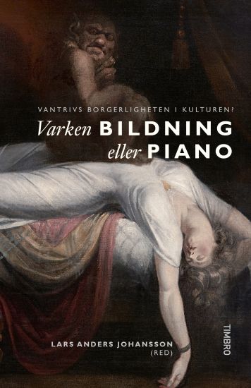 Varken bildning eller piano : vantrivs borgerligheten i kulturen?