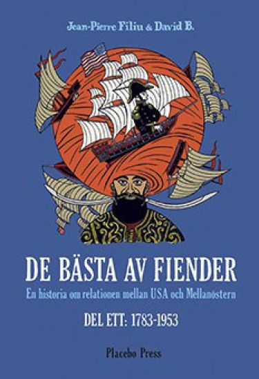 De bästa av fiender. Historien om relationen mellan USA och Mellanöstern. Del 1: 1783–1953