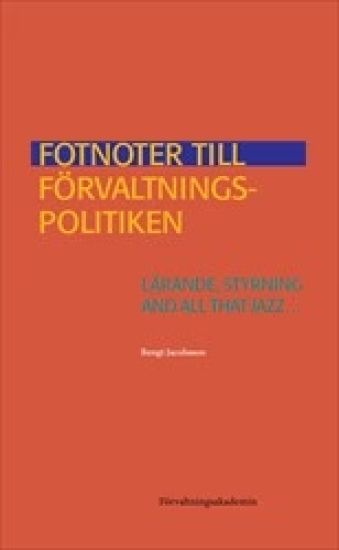 Fotnoter till förvaltningspolitiken: Lärande, styrning and all that jazz...