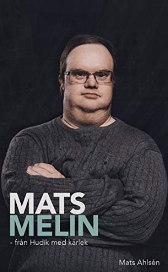 Mats Melin : från Hudik med kärlek