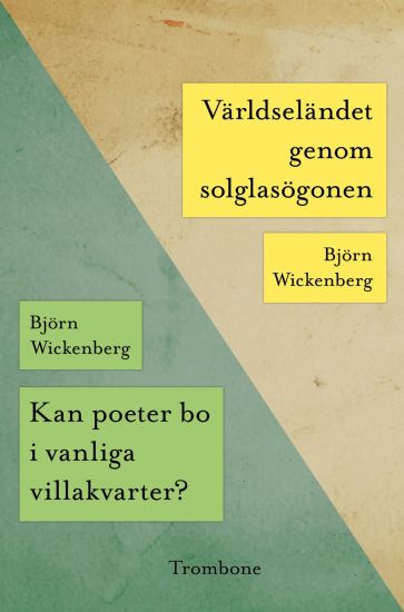 Kan poeter bo i vanliga villakvarter? ; Världseländet genom solglasögonen
