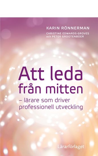 Att leda från mitten : lärare som driver professionell utveckling