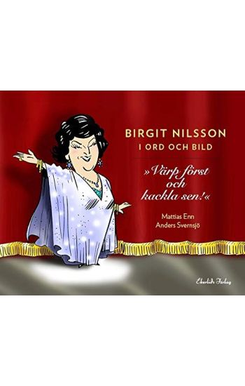 Birgit Nilsson i ord och bild : Värp först och kackla sen