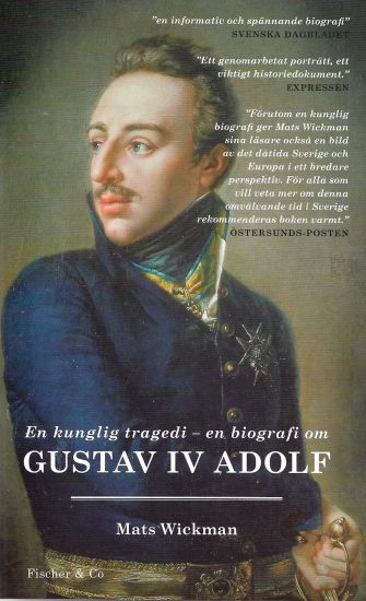 En kunglig tragedi : En biografi om Gustav IV Adolf