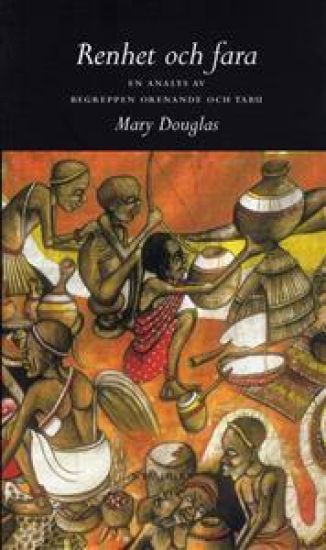 Renhet och fara : En analys av begreppen orenande och tabu