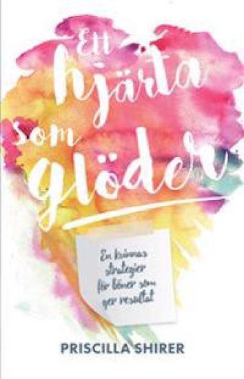 Ett hjärta som glöder : en kvinnas strategier för böner som ger resultat