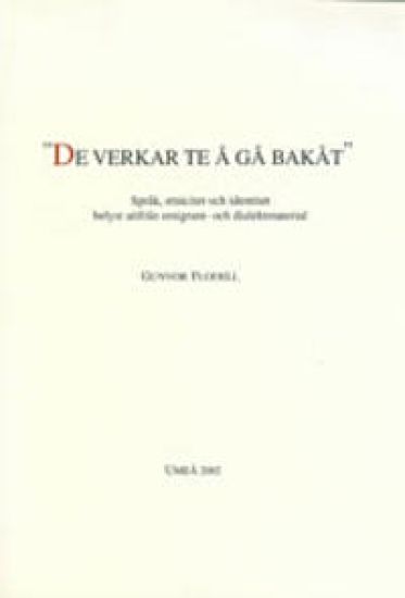"De verkar te å gå bakåt" Språk, etnicitet och identitet belyst utifrån emigrant- och dialektmaterial