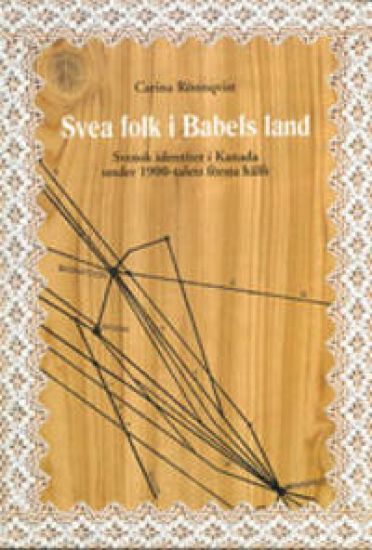 Svea folk i Babels land Svensk identitet i Kanada under 1900-talets första hälft