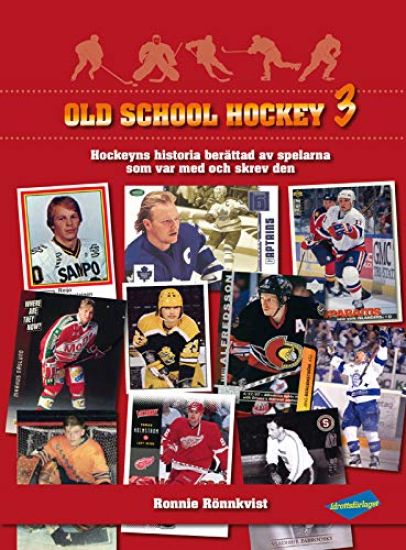 Old School Hockey : hockeyns historia berättad av spelarna som var med och skrev den. 3