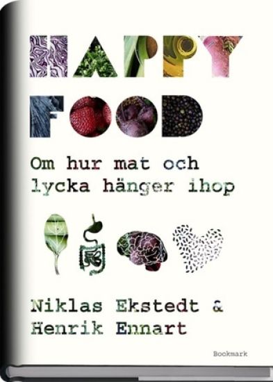 Happy food : om hur mat och lycka hänger ihop