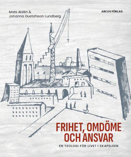 Frihet, omdöme och ansvar -- en teologi för livet i skapelsen