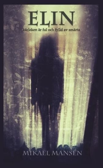 Elin : Kärleken är ful och fylld av smärta