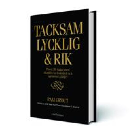 Tacksam lycklig & rik : Prova 30 dagar med skamlös tacksamhet och ogenerad